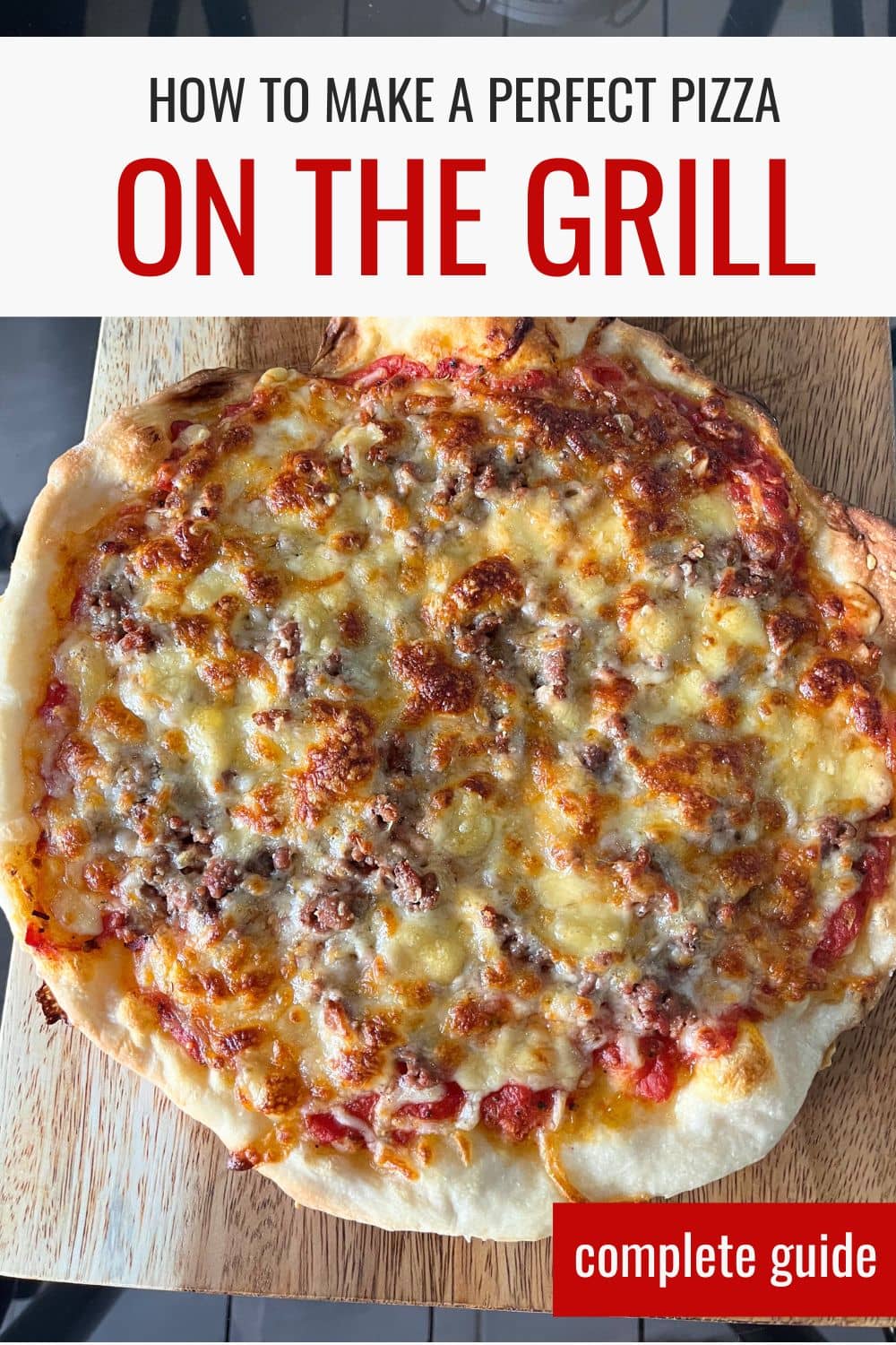 How to Make a Perfect Pizza on the Grill